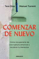 Comenzar de nuevo: Cómo recuperarte de una ruptura amorosa y recobrar tu bienestar / Starting Over: How to Recover from a Breakup and Regain Your (Spanish Edition) 6073858817 Book Cover