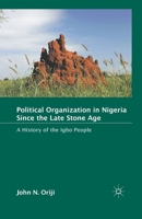 Political Organization in Nigeria Since the Late Stone Age: A History of the Igbo People 1349383694 Book Cover