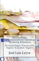 Diccionario Especializado de T�rminos T�cnicos: Finanzas: Terminolog�a Financiera Ingl�s-Espa�ol-Ingl�s 1502470578 Book Cover