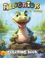 Alligator in swamp Coloring Book for Kids: Fascinating illustrations for Reptiles, awesome Crocodiles & Alligators, big, fun and easy cartoon designs B0CMJGW3R4 Book Cover