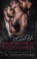 Give Us Bad Boys and Billionaires 1835020224 Book Cover