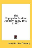 The Unpopular review, January-June 1917 Volume 7 1247827984 Book Cover