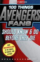 100 Things Avengers Fans Should Know  Do Before They Die 162937086X Book Cover