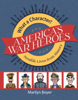 America's War Heroes (What a Character! Notable Lives from History) 168344342X Book Cover
