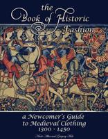 The Book of Historic Fashion: A Newcomer's Guide to Medieval Clothing 1937439151 Book Cover