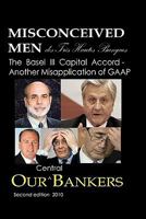 Misconceived Men of Tres Haut Banque: Our Central Bankers: The Basel III Capital Accord - Another Misapplication of GAAP 1453853030 Book Cover