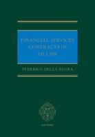 Financial Services Contracts in Eu Law 0192866605 Book Cover