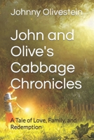 John and Olive's Cabbage Chronicles: A Tale of Love, Family, and Redemption B0BXNK5CTY Book Cover