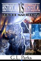 Historical vs. Hysterical View of Matthew 24 1449553796 Book Cover