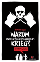 Warum sterben täglich Menschen im Krieg?: Argumente gegen die Liebe zur Nation 3982206553 Book Cover