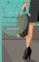 GrenzSängerin (German Edition) 3982589916 Book Cover