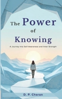The Power of Knowing: A Journey Into Self-Awareness and Inner Strength B0FJ8MP6NR Book Cover