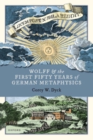 Wolff and the First Fifty Years of German Metaphysics 0192865099 Book Cover