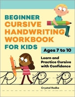 Beginner Cursive Handwriting Workbook for Kids: Learn and Practice Cursive with Confidence 1638781486 Book Cover
