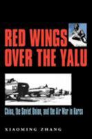 Red Wings over the Yalu: China, the Soviet Union, and the Air War in Korea 1585443409 Book Cover