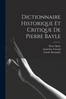 Dictionnaire Historique Et Critique De Pierre Bayle 1016568770 Book Cover