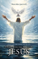 Filled with the Spirit of Jesus: Living for Our Father and His Son 196531838X Book Cover