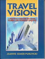 Travel Vision: A Practical Guide for the Travel, Tourism and Hospitality Industry 0130960896 Book Cover