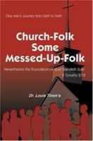 Church-Folk Some Messed-Up-Folk: One Man's Journey from Faith to Faith 0595332307 Book Cover