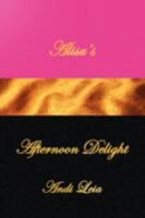 Alisa's Afternoon Delight 1436316537 Book Cover