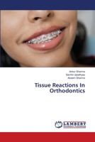 Tissue Reactions In Orthodontics 6137379574 Book Cover