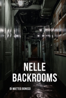 Nelle Backrooms: Storia di un sopravvissuto alle Stanze sul Retro B0B6XS3KRJ Book Cover