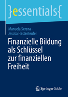 Finanzielle Bildung als Schlüssel zur finanziellen Freiheit (essentials) 3658373334 Book Cover