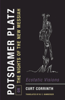 Potsdamer Platz, or, The Nights of the New Messiah: Ecstatic Visions 1939663679 Book Cover