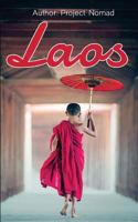 Laos: Laos Travel Guide for Your Perfect Laos Adventure!: Written by Local Laos Travel Expert (Laos Travel Guide, Travel Guide Laos, Travel Laos) 1542651174 Book Cover