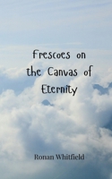 Frescoes on the Canvas of Eternity 3690807166 Book Cover