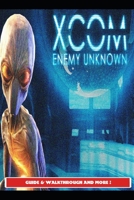 Xcom: Enemy Unknown Guide & Walkthrough and More! B095HGY468 Book Cover