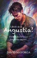 ¡El Látido de la Angustia! El Dolor de Dar a Luz Los Sueños De Dios 1955433224 Book Cover