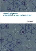 Learning Python: A course in 16 lessons for GCSE 1326997319 Book Cover