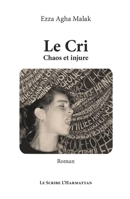 Le Cri: Chaos et injure Roman (Le Scribe Harmattan) (French Edition) 2343183309 Book Cover