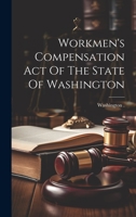 Workmen's Compensation Act Of The State Of Washington 1022412981 Book Cover