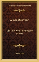 A Csodtorveny: 1881 Evi XVII Torvenyczikk (1904) 1168150558 Book Cover
