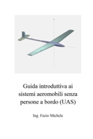 Guida introduttiva ai sistemi aeromobili senza persone a bordo (UAS) B0FTW7FQ4F Book Cover
