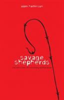 Savage Shepherds: One man's story of overcoming spiritual abuse 1860245749 Book Cover