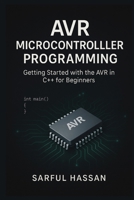 AVR Microcontroller Programming: Getting Started with the AVR in C++ for Beginners B0DP2FQRKX Book Cover