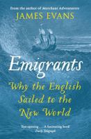 Emigrants: Why the English Sailed to the New World 0297866907 Book Cover