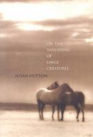 On the Vanishing of Large Creatures (Carnegie Mellon Poetry) 0887484654 Book Cover