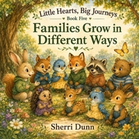 Families Grow In Different Ways (Little Hearts, Big Journeys) B0HGLTG5F5 Book Cover