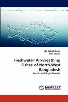 Freshwater Air-Breathing Fishes of North-West Bangladesh: Species and Organ Diversity 3844399461 Book Cover