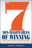 The 7 Non-Negotiables of Winning: Tying Soft Traits to Hard Results 1118571649 Book Cover
