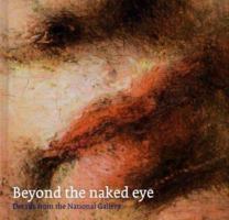 Beyond the Naked Eye: Details from the National Gallery (National Gallery London Publications) 185709381X Book Cover