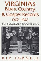 Virginia's Blues, Country, & Gospel Records 1902-1943: An Annotated Discography 0813156319 Book Cover
