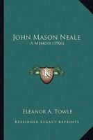 John Mason Neale: A Memoir 1016249640 Book Cover