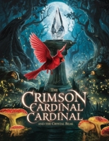 The Crimson Cardinal and the Crystal Beak 1045021059 Book Cover