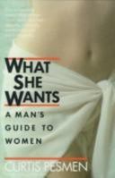 What She Wants: A Man's Guide to Women 0345366530 Book Cover