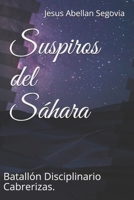 Suspiros del Sáhara: Batallón Disciplinario Cabrerizas. (Trilogía Africana nº 3) 1797061755 Book Cover